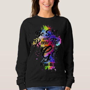 Seien Sie still und wissen Sie, dass ich Gott bin Sweatshirt
