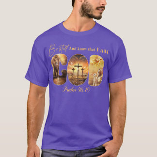 Seien Sie still und wissen Sie, dass ich Gott Chri T-Shirt