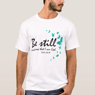 Seien Sie still und wissen Sie, dass ich Gott Chri T-Shirt
