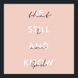 Seien Sie still und wissen Sie, dass ich Gott rosa Poster<br><div class="desc">Seien Sie still und wissen Sie, dass ich Gott rosa bin</div>