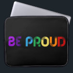 Seien Sie stolz auf LGBT-Gay Pride Laptopschutzhülle<br><div class="desc">Seien Sie stolz: eine positive und aufstrebende Botschaft in Regenbogenfarben.</div>
