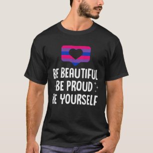Seien Sie stolz darauf, dass Sie selbst LGBTQ Bise T-Shirt