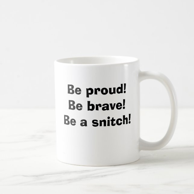 Seien Sie stolz! Sei tapfer! Sei ein Schnappschuss Tasse (Rechts)