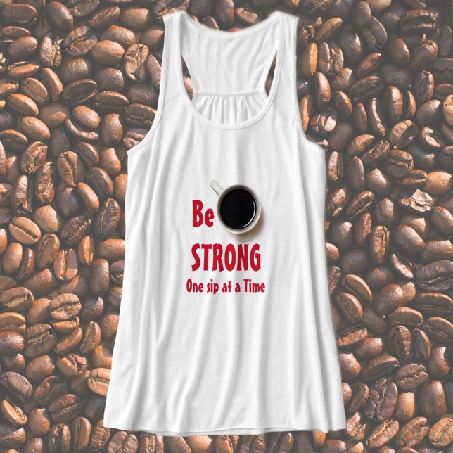 Seien Sie STRONG One Six at a Time Coffee Tank Top (Von Creator hochgeladen)