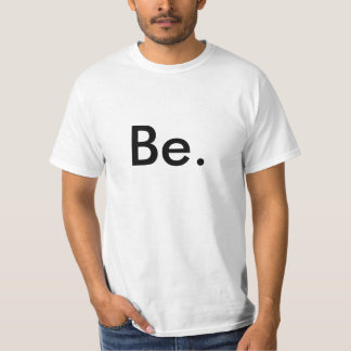 Seien Sie T-Shirt