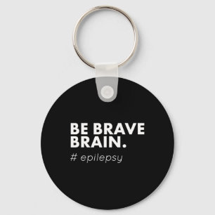 Seien Sie tapfer Epilepsie Awareness Day Disease M Schlüsselanhänger