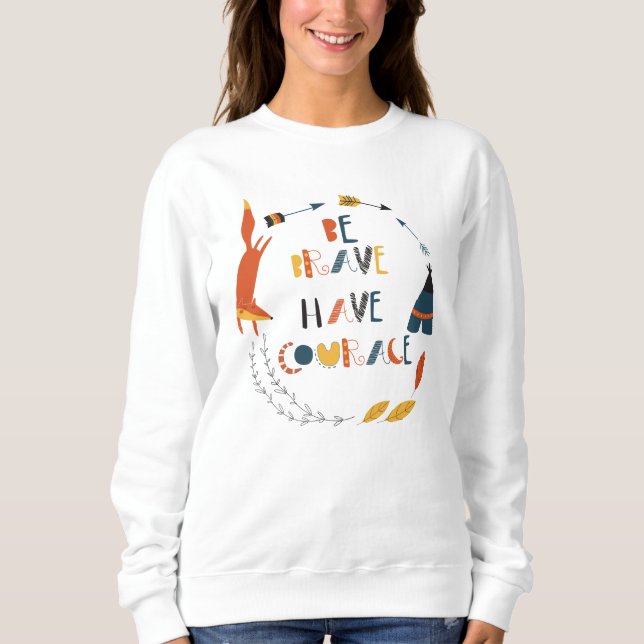 Seien Sie tapfer haben Mut Fox Sweatshirt (Vorderseite)