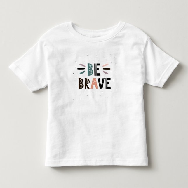 Seien Sie tapfer Kleinkind T-shirt (Vorderseite)