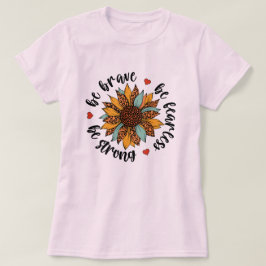 Seien Sie tapfer, seien Sie furchtlos T-Shirt