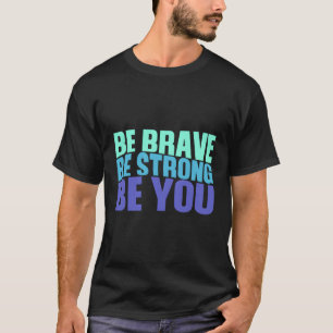 Seien Sie tapfer, seien Sie stark, wenn Sie Zitat  T-Shirt