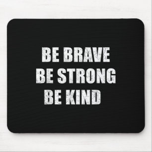 Seien Sie tapfer stark, seien Sie freundlich gestr Mousepad