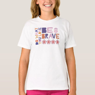 Seien Sie tapfer T-Shirt