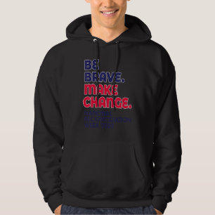 Seien Sie tapfer und machen Sie einen Wandel glück Hoodie