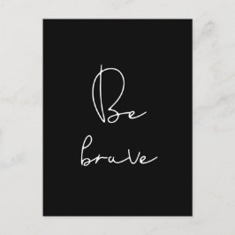 Seien Sie tapferer weißer Schriftart Postkarte