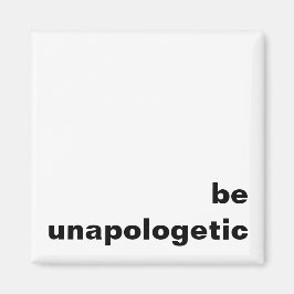 Seien Sie unapologetischer Kühlschrankmagnet Magnet
