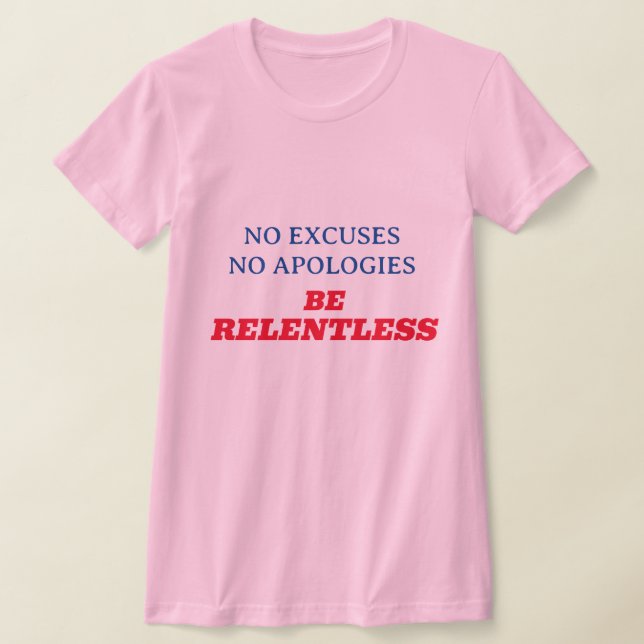 Seien Sie unermüdlich rosa T - Shirt (Ablage )