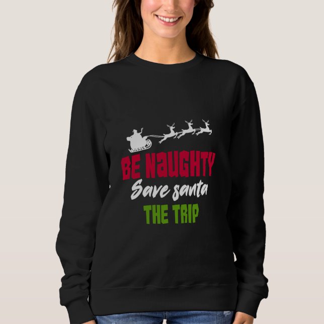 Seien Sie unheimlich Gerettet Santa The Trip Sweatshirt (Vorderseite)