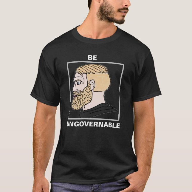 Seien Sie unregierbarer T - Shirt (Vorderseite)