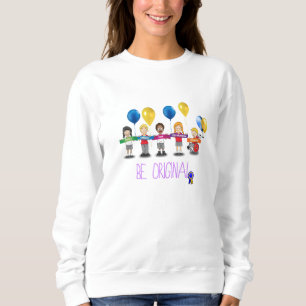 "Seien Sie ursprünglich " Sweatshirt