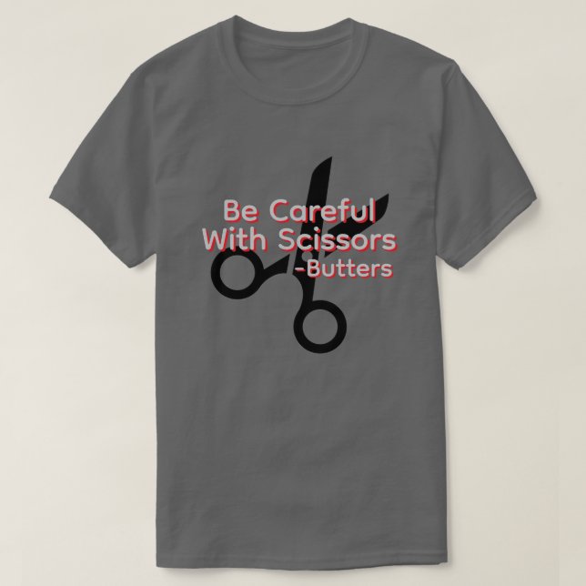 Seien Sie vorsichtig mit Scheren T-Shirt (Design vorne)