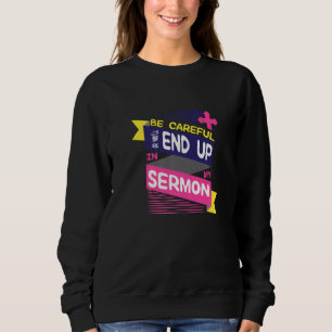 Seien Sie vorsichtig, oder Sie 2019ll enden in mei Sweatshirt