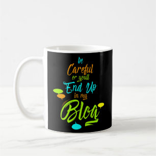 Seien Sie vorsichtig, oder Sie werden in meinem Bl Kaffeetasse