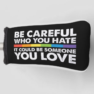 Seien Sie vorsichtig, wen Sie Rainbow LGBT Gay Pri Golf Headcover
