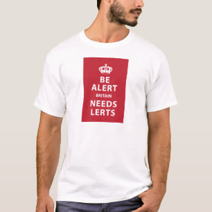 Seien Sie wachsam - Großbritannien benötigt Lert T-Shirt