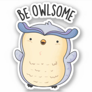 Seien Sie wie dumme Owl Puns Aufkleber