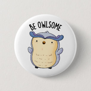 Seien Sie wie dumme Owl Puns Button