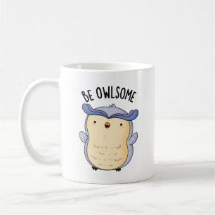 Seien Sie wie dumme Owl Puns Kaffeetasse