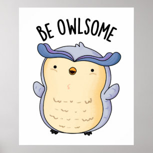 Seien Sie wie dumme Owl Puns Poster