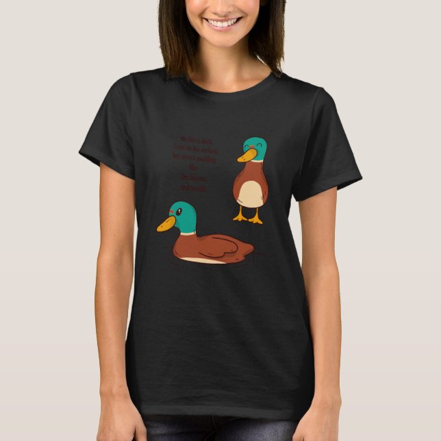 Seien Sie wie eine Ente Ruhe auf der Oberfläche, a T-Shirt (Vorderseite)