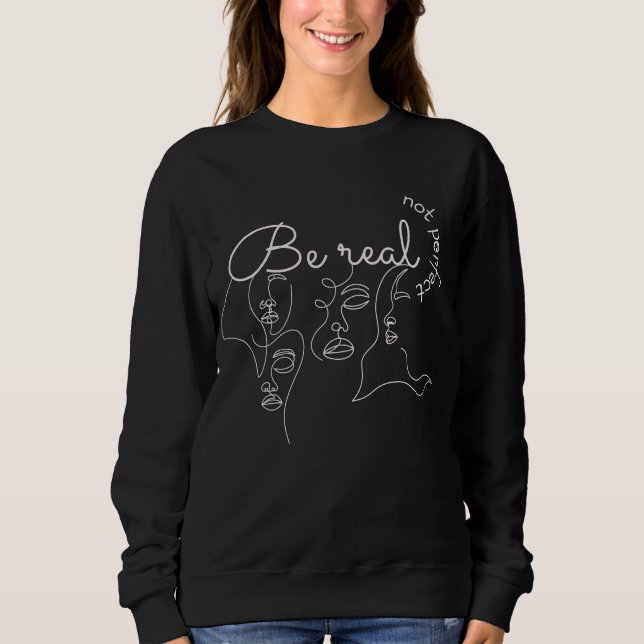 Seien Sie wirklich nicht perfekt inspirierende Zit Sweatshirt (Vorderseite)