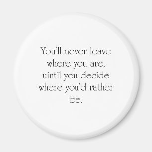 Seien Sie, wo Sie wollen, um Inspirational Entwurf Magnet