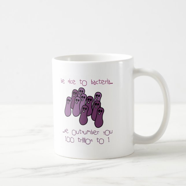 Seien Sie zu den Bakterien nett Tasse (Rechts)