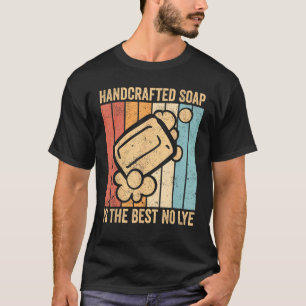 Seife machen Seife Maker handgefertigte Seife ist T-Shirt