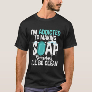 Seifenherstellung eines Tages werde ich sauber Han T-Shirt