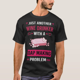 Seifenherstellung für Weintrinker Seifenherstellun T-Shirt
