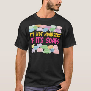 Seifenherstellung ist kein Hobeln, wenn es sauber  T-Shirt
