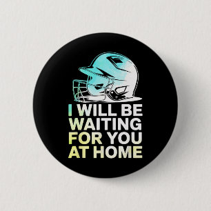 Seil Ich werde zu Hause auf dich warten Lustig Sof Button