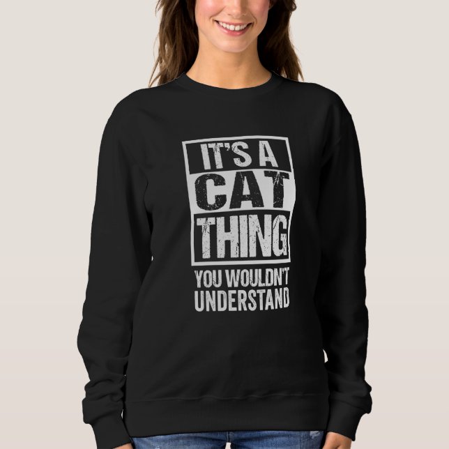 Sein a Cat Thing Sprichwort Cat Zitat Kitten Sweatshirt (Vorderseite)