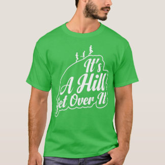 Sein a Hill überqueren es lustige Hügel laufen Zit T-Shirt