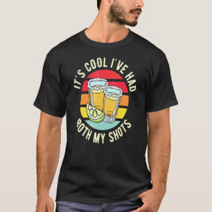 Sein Cooles Ich hatte beide meine Shots Impfung Te T-Shirt