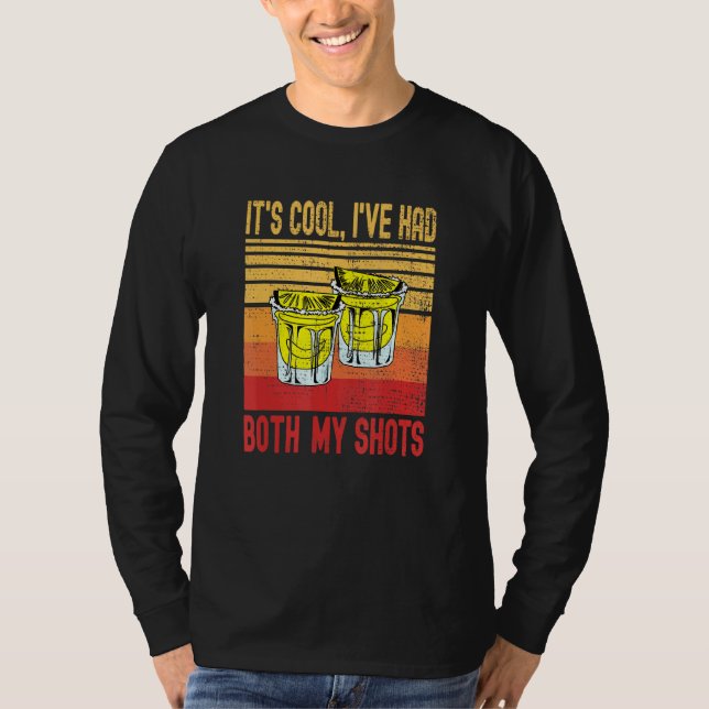 Sein Cooles Ich hatte beide meine Shots Tequila Re T-Shirt (Vorderseite)