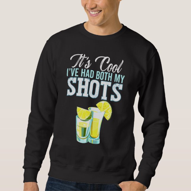 Sein Cooles Ich hatte beide meine Shots Tequila tr Sweatshirt (Vorderseite)