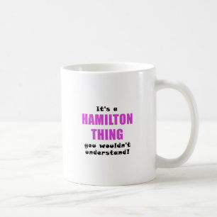 Sein eine Hamilton-Sache, die Sie nicht verstehen Tasse