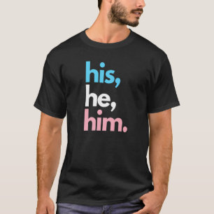 Sein Er Ihm Trans Lgbtq Pride Transgender Pronouns T-Shirt