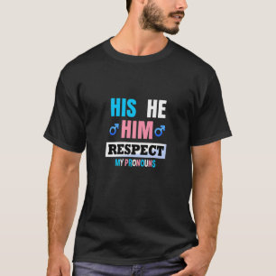 Sein Er respektiert meine Pronos Trans Transgender T-Shirt