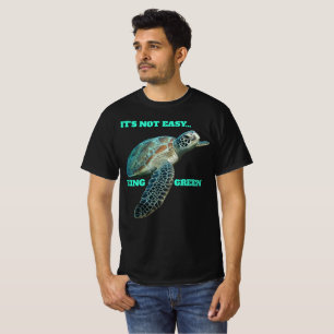 SEIN GRÜNER T - Shirt IST NICHT LEICHT.
